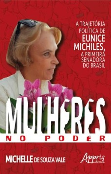 Mulheres no poder: a trajetória política de eunice michiles, a primeira senadora no Brasil