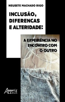 Inclusão, diferenças e alteridade: a experiência no encontro com o outro