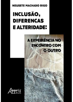 Inclusão, diferenças e alteridade: a experiência no encontro com o outro