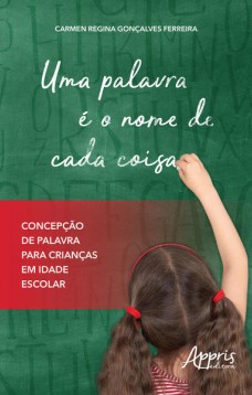 Uma palavra é o nome de cada coisa: concepção de palavra para crianças em idade escolar