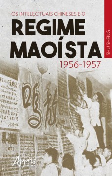 Os intelectuais chineses e o regime maoísta: 1956-1957