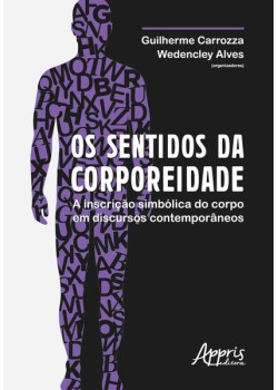 Os sentidos da corporeidade: a inscrição simbólica do corpo em discursos contemporâneos