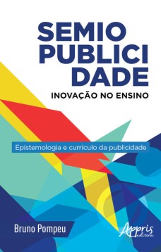 Semiopublicidade: inovação no ensino - epistemologia e currículo da publicidade