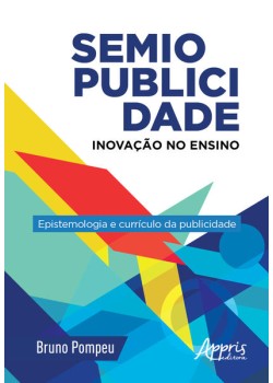 Semiopublicidade: inovação no ensino - epistemologia e currículo da publicidade