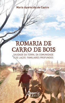 Romaria de carro de bois: saudade da terra, da comunidade e de laços familiares profundos