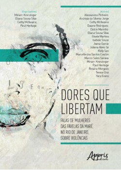 Dores que libertam: falas de mulheres das favelas da maré, no rio de janeiro, sobre violências