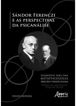 Sándor ferenczi e as perspectivas da psicanálise - elementos para uma metapsicologia freudo-ferencziana