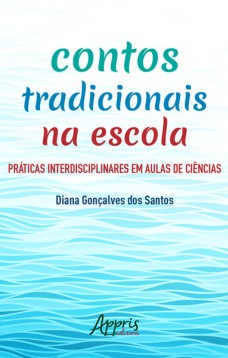 Contos tradicionais na escola: práticas interdisciplinares em aulas de ciências