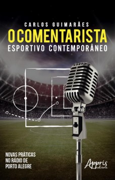 O comentarista esportivo contemporâneo: novas práticas no rádio de porto alegre