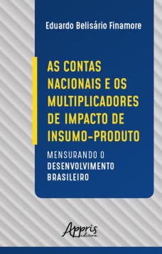 As contas nacionais e os multiplicadores de impacto de insumo-produto: mensurando o desenvolvimento brasileiro