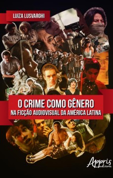 O crime como gênero na ficção audiovisual da América latina