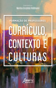 Formação de professores: currículo, contexto e culturas