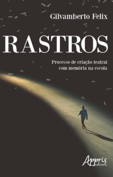 Rastros: processo de criação teatral com memória na escola