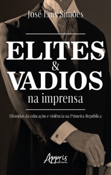 Elites e vadios na imprensa: histórias da educação e violência na primeira república