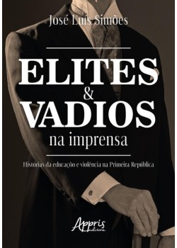 Elites e vadios na imprensa: histórias da educação e violência na primeira república