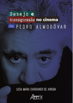 Desejo e transgressão no cinema de Pedro almodóvar