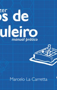 Como fazer jogos de tabuleiro: manual prático