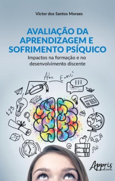 Avaliação da aprendizagem e sofrimento psíquico: impactos na formação e no desenvolvimento discente