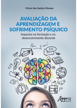 Avaliação da aprendizagem e sofrimento psíquico: impactos na formação e no desenvolvimento discente