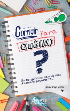 Corrigir para quê(m)? um mergulho na sala de aula do ensino fundamental i