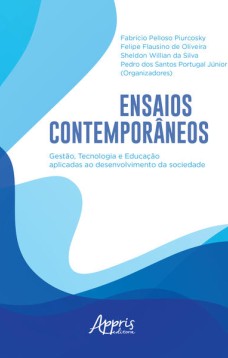 Ensaios contemporâneos: gestão, tecnologia e educação aplicadas ao desenvolvimento da sociedade