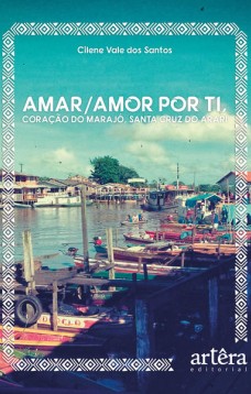 Amar/amor por ti, coração do Marajó, Santa Cruz do Arari