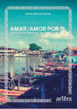 Amar/amor por ti, coração do Marajó, Santa Cruz do Arari