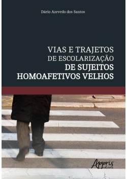 Vias e trajetos de escolarização de sujeitos homoafetivos velhos