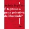 é legítima a pena privativa de liberdade?