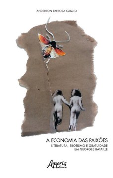 A economia das paixões: literatura, erotismo e gratuidade em georges bataille