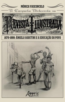 A campanha abolicionista na revista illustrada (1876-1888): ângelo agostini e a educação do povo