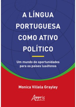 A língua portuguesa como ativo político: um mundo de oportunidades para os países lusófonos