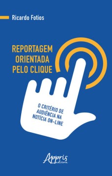 Reportagem orientada pelo clique: o critério de audiência na notícia on-line