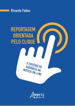 Reportagem orientada pelo clique: o critério de audiência na notícia on-line