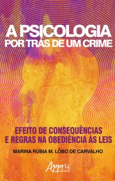 A psicologia por trás de um crime: efeito de consequências e regras na obediência às leis