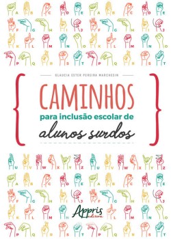 Caminhos para inclusão escolar de alunos surdos