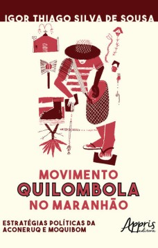 Movimento quilombola no maranhão: estratégias políticas da aconeruq e moquibom