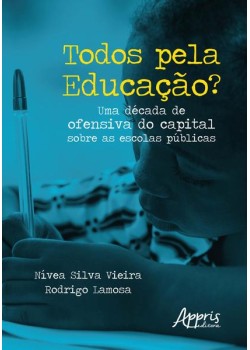 Todos pela educação? uma década de ofensiva do capital sobre as escolas públicas