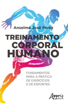 Treinamento corporal humano: fundamentos para a prática de exercícios e de esportes