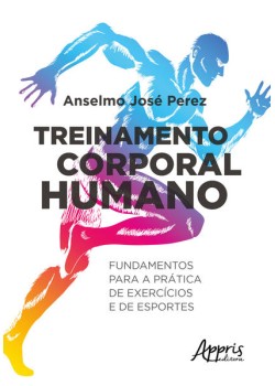 Treinamento corporal humano: fundamentos para a prática de exercícios e de esportes