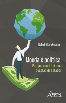 Moeda é política. por que constitui uma questão de estado?