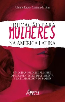 Educação para mulheres na América latina: um olhar decolonial sobre o pensamento de nísia floresta e soledad acosta de samper