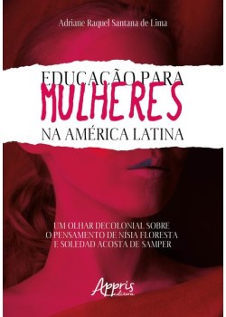 Educação para mulheres na América latina: um olhar decolonial sobre o pensamento de nísia floresta e soledad acosta de samper