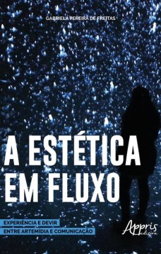 Estética em fluxo: experiência e devir entre artemídia e comunicação