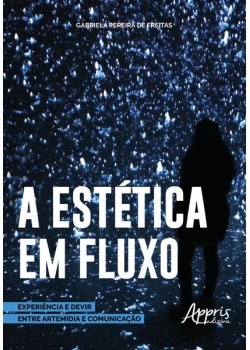 Estética em fluxo: experiência e devir entre artemídia e comunicação