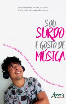 Sou surdo e gosto de música: a musicalidade da pessoa surda na perspectiva histórico-cultural