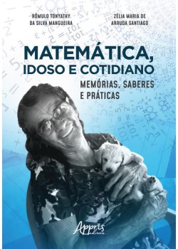 Matemática, idoso e cotidiano: memórias, saberes e práticas