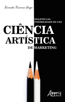 Dialética da possibilidade de uma ciência artística de marketing