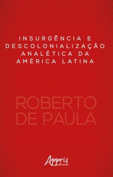 Insurgência e descolonialização analética da América Latina