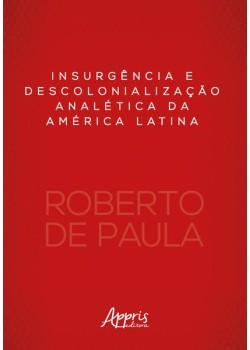 Insurgência e descolonialização analética da América Latina